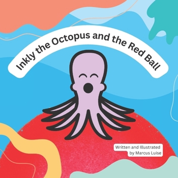 Paperback Inkly the Octopus and the Red Ball Book