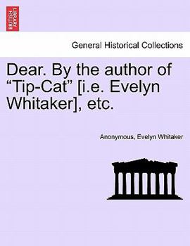 Paperback Dear. by the Author of "Tip-Cat" [I.E. Evelyn Whitaker], Etc. Book