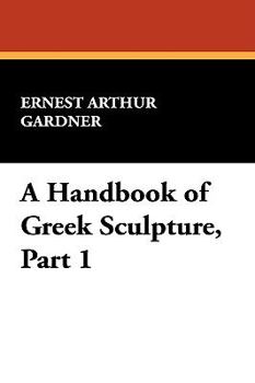 Hardcover A Handbook of Greek Sculpture, Part 1 Book