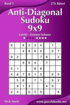 Paperback Anti-Diagonal-Sudoku 9x9 - Leicht bis Extrem Schwer - Band 1 - 276 Rätsel [German] Book