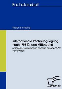 Paperback Internationale Rechnungslegung nach IFRS für den Mittelstand: Mögliche Auswirkungen anhand ausgewählter Vorschriften [German] Book