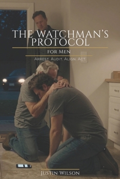 Paperback The Watchman's Protocol for Men: Arrest. Audit. Align. Act Book