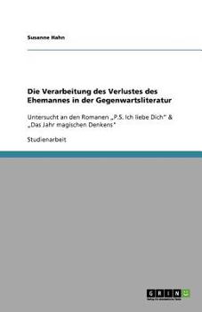 Paperback Die Verarbeitung des Verlustes des Ehemannes in der Gegenwartsliteratur: Untersucht an den Romanen "P.S. Ich liebe Dich" & "Das Jahr magischen Denkens [German] Book