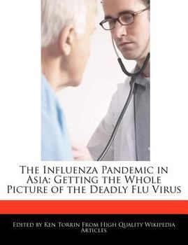 Paperback The Influenza Pandemic in Asia: Getting the Whole Picture of the Deadly Flu Virus Book