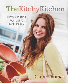 Hardcover The Kitchy Kitchen: New Classics for Living Deliciously Book