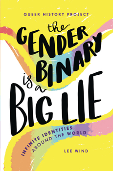 Paperback The Gender Binary Is a Big Lie: Infinite Identities Around the World Book