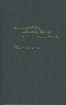 Hardcover Economic Policy in Eastern Europe: Were Currency Boards a Solution? Book