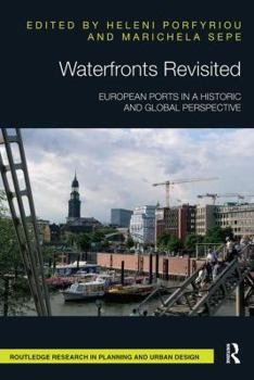 Waterfronts Revisited: European Ports in a Historic and Global Perspective