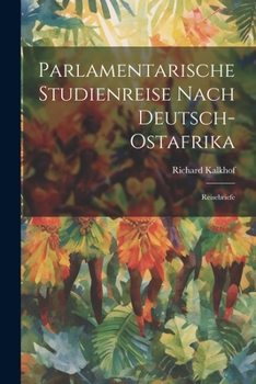 Paperback Parlamentarische Studienreise Nach Deutsch-Ostafrika: Reisebriefe [German] Book