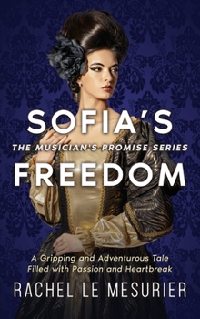 Hardcover Sofia's Freedom: A Gripping and Adventurous Tale Filled with Passion and Heartbreak Book