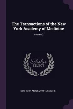 The Transactions of the New York Academy of Medicine, Volume 2...
