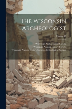 Paperback The Wisconsin Archeologist; Volume 15 Book