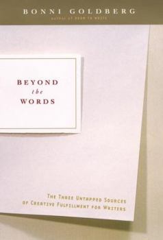 Hardcover Beyond the Words: The Three Untapped Sources of Creative Fulfillment for Writers Book