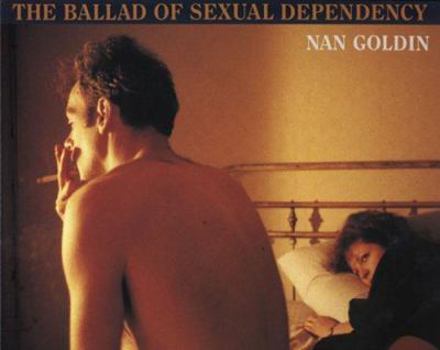 Hardcover Nan Goldin: The Ballad Of Sexual Dependency Book