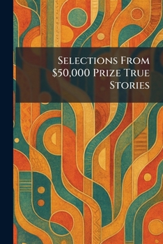 Paperback Selections From $50,000 Prize True Stories Book