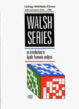 Hardcover Walsh Series, an Introduction to Dyadic Harmonic Analysis Book