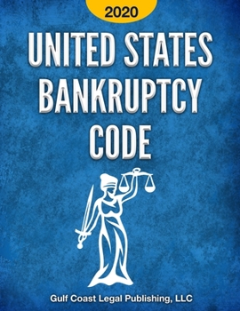 Paperback United States Bankruptcy Code 2020: All Provisions in Effect as of February 1, 2020 Book