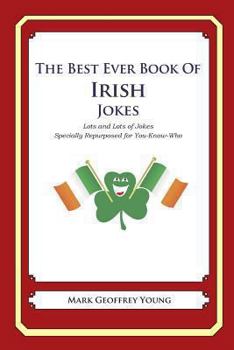 Paperback The Best Ever Book of Irish Jokes: Lots and Lots of Jokes Specially Repurposed for You-Know-Who Book