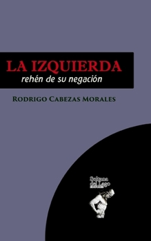 Paperback La Izquierda: Rehén de su negación [Spanish] Book