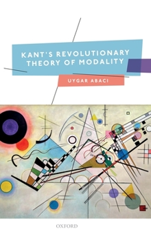 Hardcover Kant's Revolutionary Theory of Modality Book