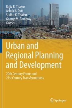 Hardcover Urban and Regional Planning and Development: 20th Century Forms and 21st Century Transformations Book