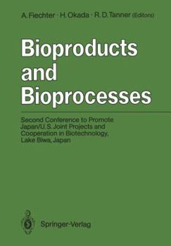 Paperback Bioproducts and Bioprocesses: Second Conference to Promote Japan/U.S. Joint Projects and Cooperation in Biotechnology, Lake Biwa, Japan, September 2 Book