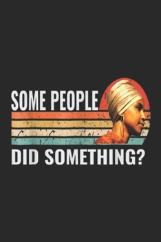 Some People Did Something?: Some People Did Something Journal/Notebook Blank Lined Ruled 6x9 100 Pages