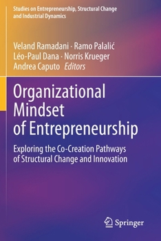 Paperback Organizational Mindset of Entrepreneurship: Exploring the Co-Creation Pathways of Structural Change and Innovation Book