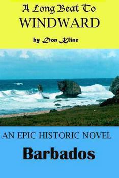 Paperback A Long Beat To Windward: A Historical Novel Of Barbados Book