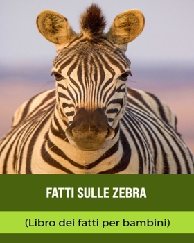 Paperback Fatti sulle Zebra (Libro dei fatti per bambini) [Italian] [Large Print] Book