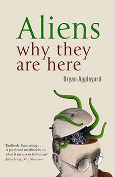 Paperback Aliens: Why They Are Here. Bryan Appleyard Book