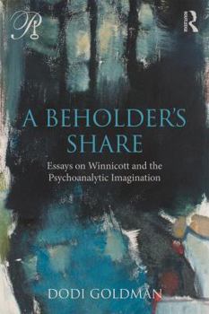 Paperback A Beholder's Share: Essays on Winnicott and the Psychoanalytic Imagination Book