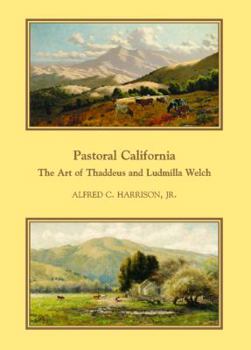 Hardcover Patoral California:: The Art of Thaddeus and Ludmilla Welch Book