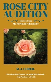Paperback Rose City Audition: Stories from My Portland Adventure Book