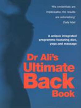 Paperback Dr Ali's Ultimate Back Book : A Unique Integrated Programme Featuring, Diet, Yoga and Massage Book