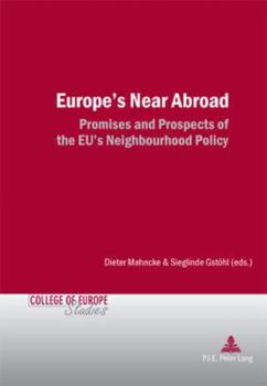 Europe's Near Abroad: Promises and Prospects of the Eu's Neighbourhood Policy