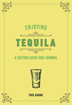 Hardcover Enjoying Tequila: A Tasting Guide and Journal Book