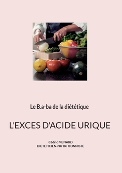 Paperback Le b.a-ba de la diététique pour l'excès d'acide urique. [French] Book