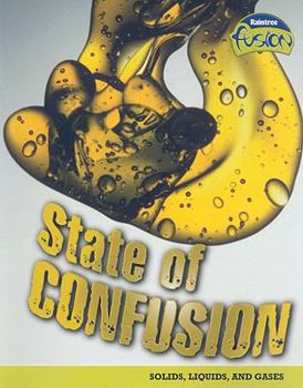 State of Confusion: Solids, Liquids, and Gases - Book  of the Raintree Fusion: Physical Science