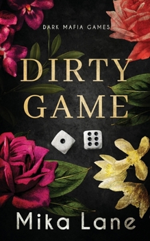Dirty Game: A Las Vegas Mafia Romance (The Anti-Hero Chronicles)