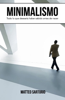Minimalismo: Todo Lo Que Desearía Haber Sabido Antes De Nacer
