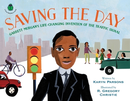 Hardcover Saving the Day: Garrett Morgan's Life-Changing Invention of the Traffic Signal Book