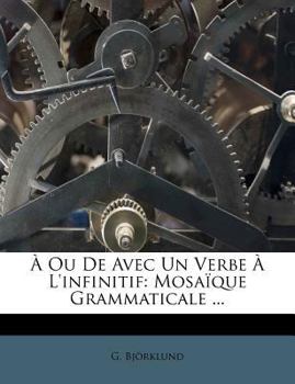 Paperback À Ou de Avec Un Verbe À l'Infinitif: Mosaïque Grammaticale ... [French] Book