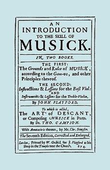 Paperback An Introduction to the Skill of Musick. The Grounds and Rules of Musick...Bass Viol...The Art of Descant. Seventh edition. [Facsimile 1674, music] Book