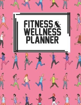 Fitness & Wellness Planner: Fitness & Wellness Gym Workout Training Diet Record Progress Self Care Planner Tracker