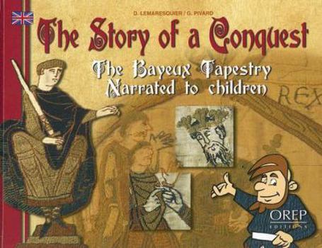 Hardcover The Story of a Conquest: The Bayeux Tapestry Narrated to Children Book