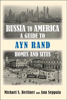 Paperback Russia to America: A Guide to Ayn Rand Homes and Sites Book