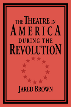 Paperback The Theatre in America During the Revolution Book