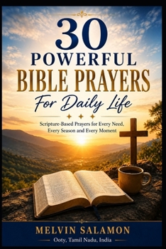 Paperback 30 Powerful Bible Prayers For Daily Life: Scripture-Based Prayers for Every Need, Every Season and Every Moment Book