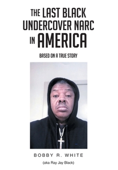 Hardcover The Last Black Undercover Narc in America Book